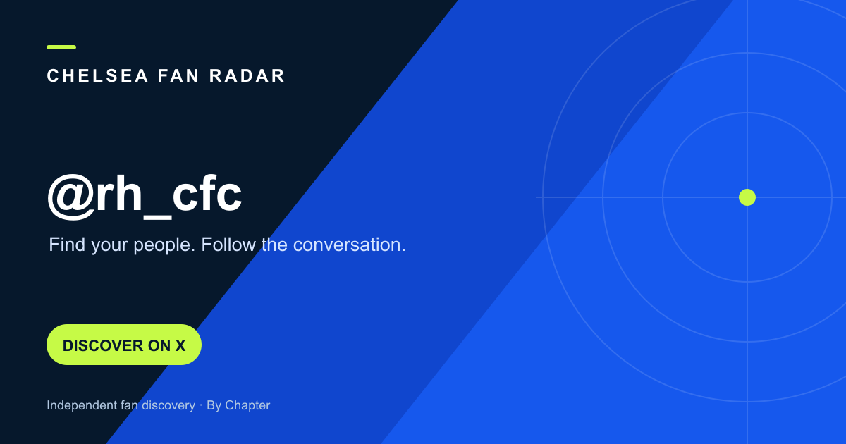 Chelsea Fan Radar — @rh_cfc